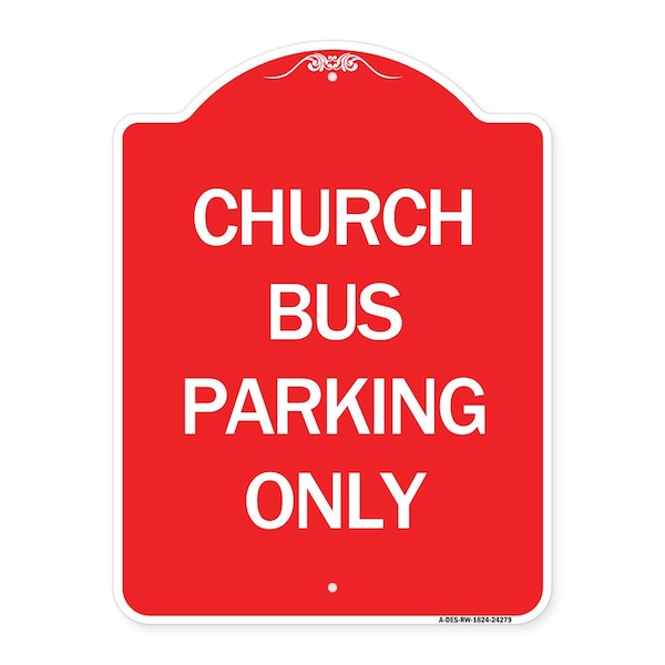 Designer Series Sign-Church Bus Parking Only, Red & White Aluminum Sign, 18" x 24", RW-1824-24279